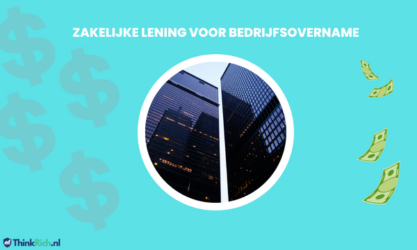 Zakelijke Lening Voor Bedrijfsovername - Alle Opties Op Een Rij